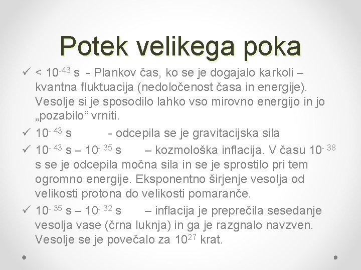 Potek velikega poka ü < 10 -43 s - Plankov čas, ko se je