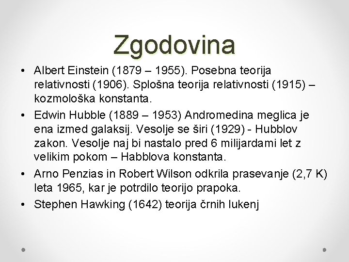 Zgodovina • Albert Einstein (1879 – 1955). Posebna teorija relativnosti (1906). Splošna teorija relativnosti