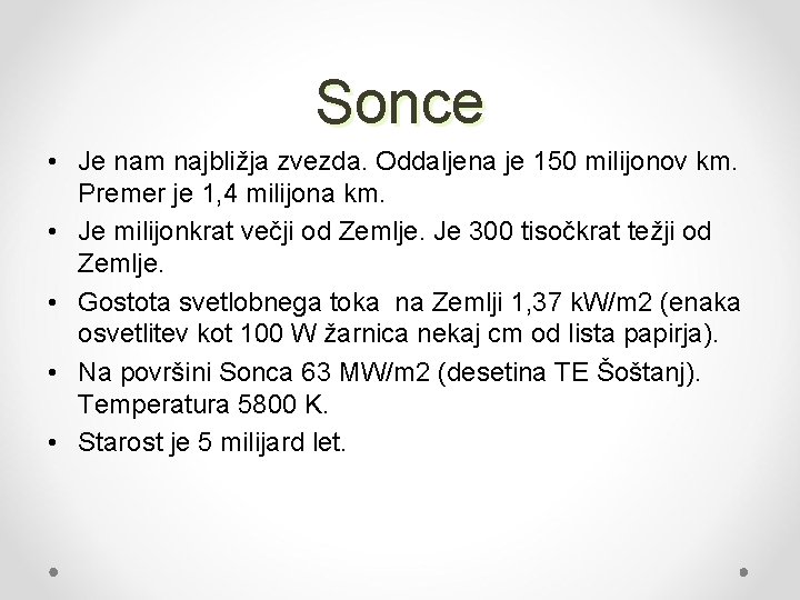 Sonce • Je nam najbližja zvezda. Oddaljena je 150 milijonov km. Premer je 1,