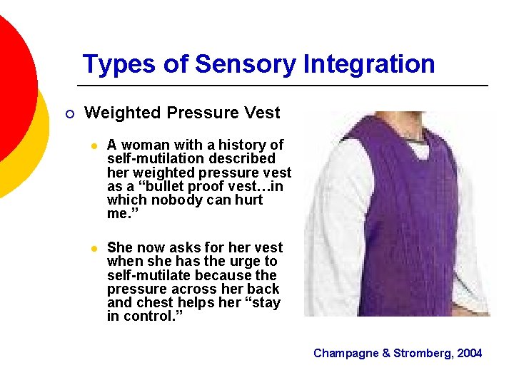 Types of Sensory Integration ¡ Weighted Pressure Vest l A woman with a history