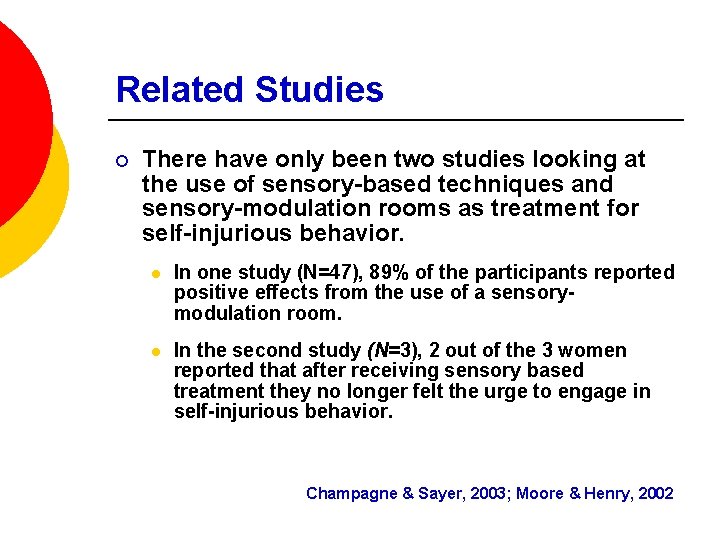 Related Studies ¡ There have only been two studies looking at the use of