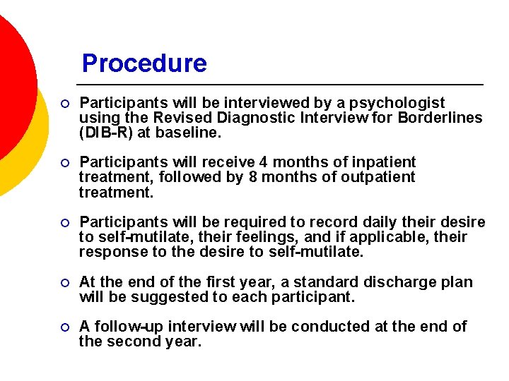 Procedure ¡ Participants will be interviewed by a psychologist using the Revised Diagnostic Interview