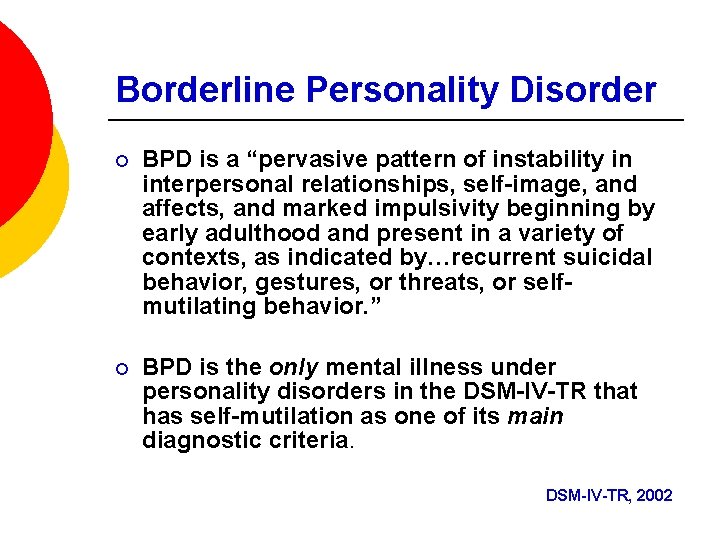 Borderline Personality Disorder ¡ BPD is a “pervasive pattern of instability in interpersonal relationships,