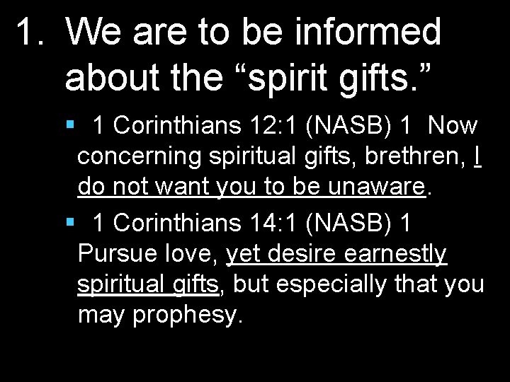 1. We are to be informed about the “spirit gifts. ” § 1 Corinthians