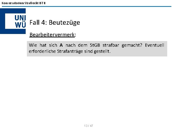 Konversatorium Strafrecht BT II Fall 4: Beutezüge Bearbeitervermerk: Wie hat sich A nach dem