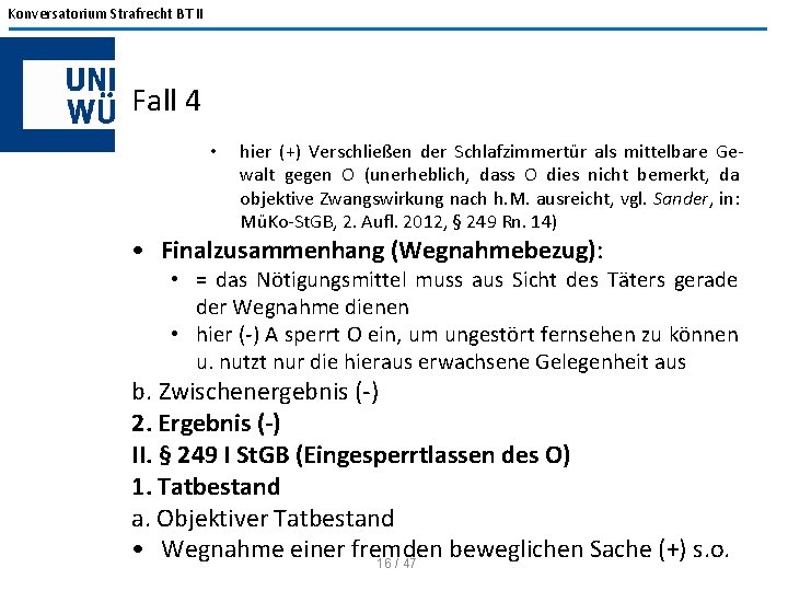 Konversatorium Strafrecht BT II Fall 4 • hier (+) Verschließen der Schlafzimmertür als mittelbare