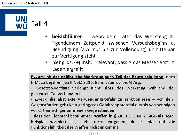 Konversatorium Strafrecht BT II Fall 4 • beisichführen = wenn dem Täter das Werkzeug