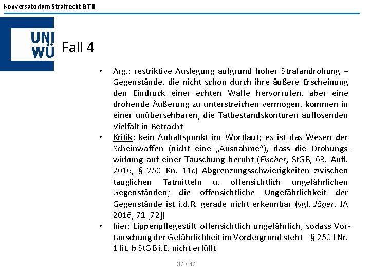 Konversatorium Strafrecht BT II Fall 4 • • • Arg. : restriktive Auslegung aufgrund