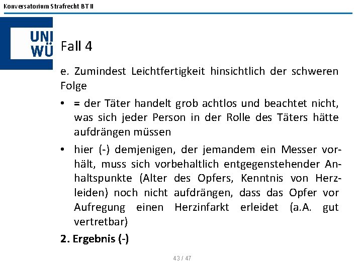 Konversatorium Strafrecht BT II Fall 4 e. Zumindest Leichtfertigkeit hinsichtlich der schweren Folge •