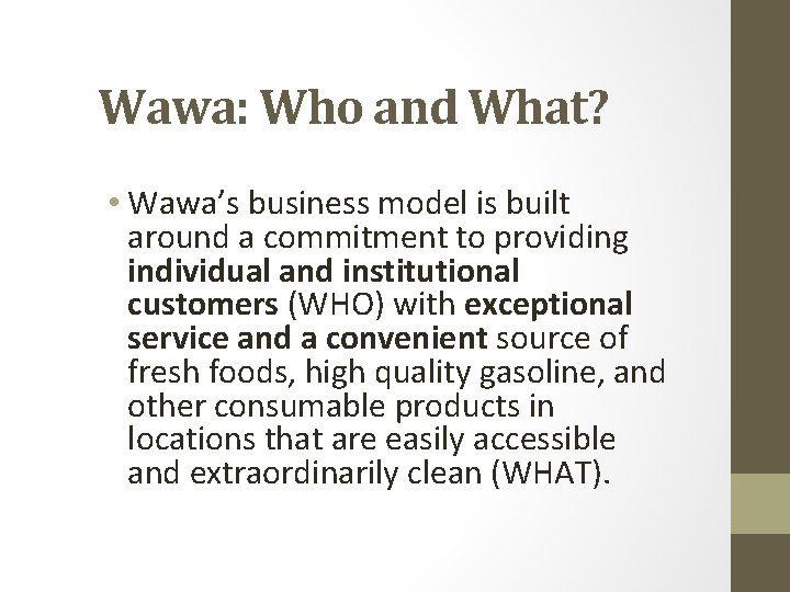 Wawa: Who and What? • Wawa’s business model is built around a commitment to