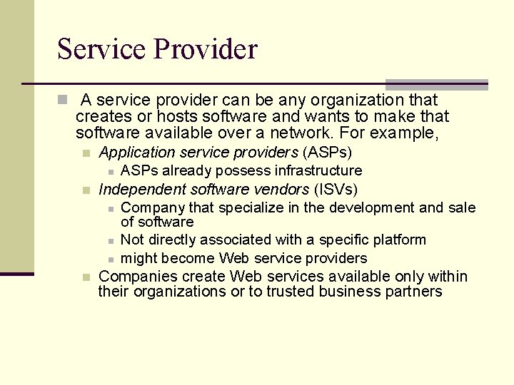 Service Provider n A service provider can be any organization that creates or hosts