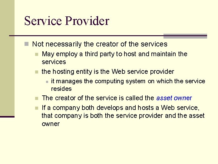 Service Provider n Not necessarily the creator of the services n May employ a