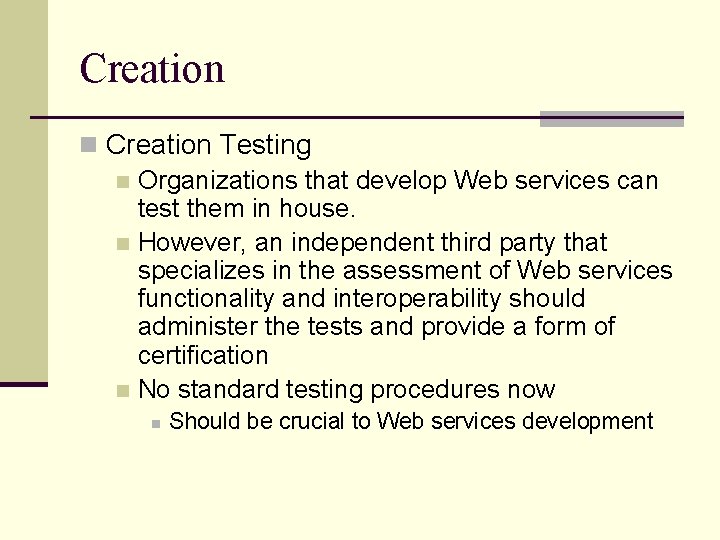 Creation n Creation Testing n Organizations that develop Web services can test them in