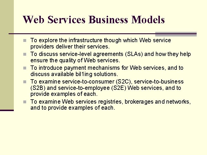 Web Services Business Models n To explore the infrastructure though which Web service n