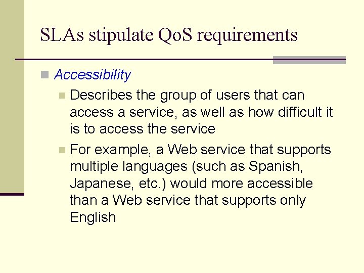 SLAs stipulate Qo. S requirements n Accessibility Describes the group of users that can