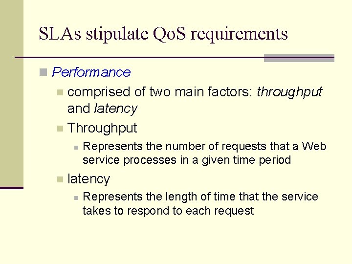 SLAs stipulate Qo. S requirements n Performance comprised of two main factors: throughput and