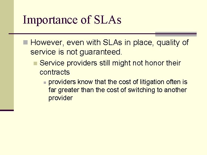 Importance of SLAs n However, even with SLAs in place, quality of service is