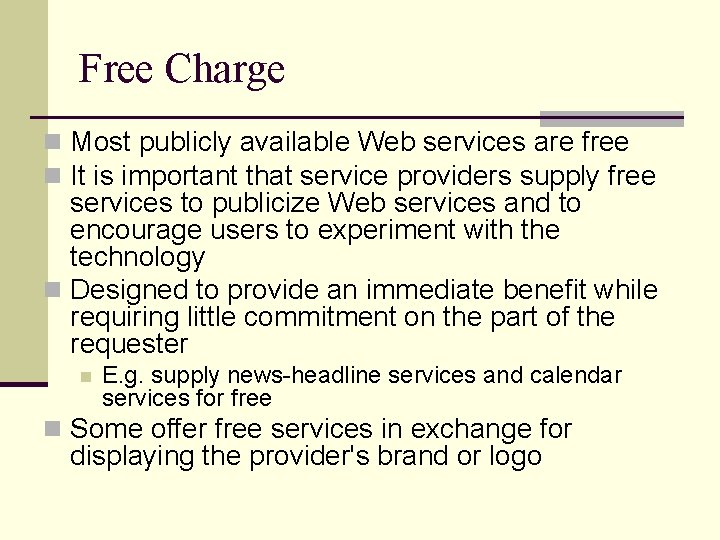 Free Charge n Most publicly available Web services are free n It is important