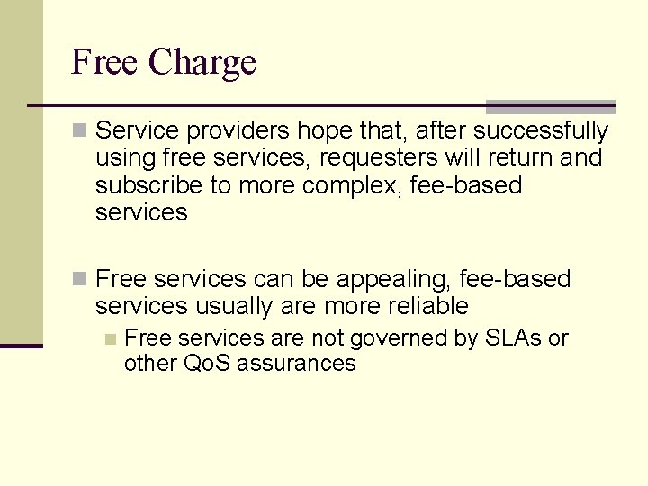 Free Charge n Service providers hope that, after successfully using free services, requesters will