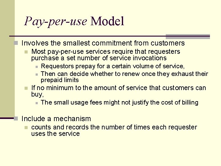 Pay-per-use Model n Involves the smallest commitment from customers n Most pay per use