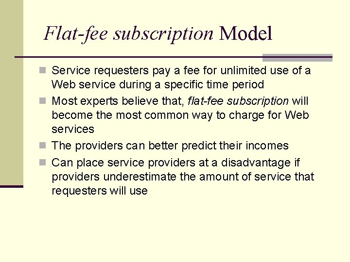 Flat-fee subscription Model n Service requesters pay a fee for unlimited use of a