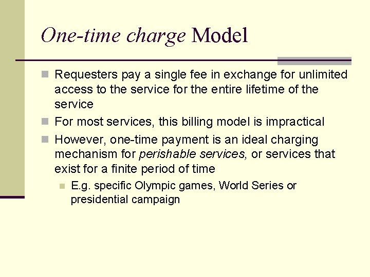 One-time charge Model n Requesters pay a single fee in exchange for unlimited access