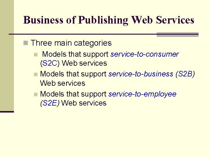 Business of Publishing Web Services n Three main categories n Models that support service-to-consumer