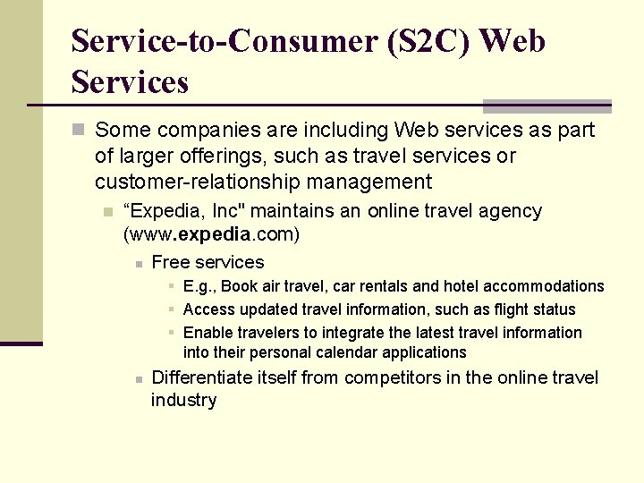Service-to-Consumer (S 2 C) Web Services n Some companies are including Web services as