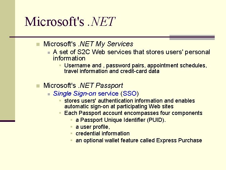Microsoft's. NET n Microsoft's. NET My Services n A set of S 2 C