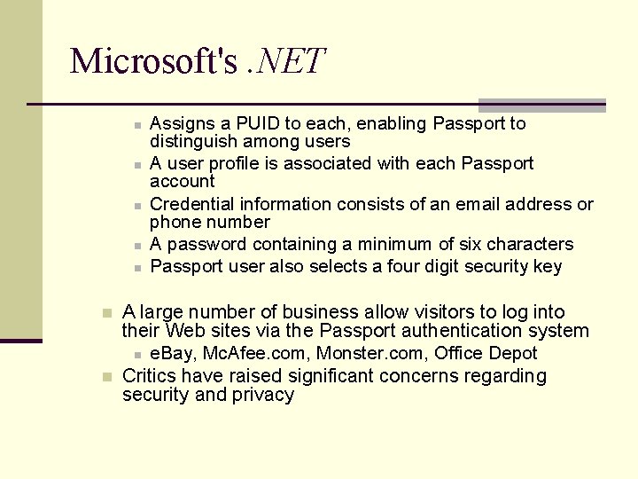 Microsoft's. NET n n n n Assigns a PUID to each, enabling Passport to