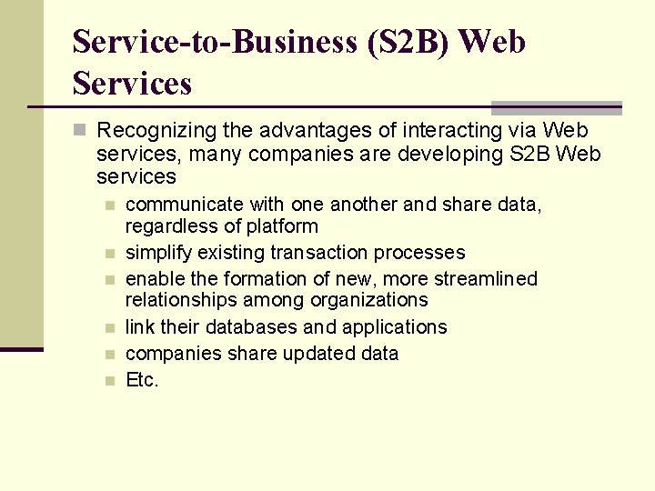 Service-to-Business (S 2 B) Web Services n Recognizing the advantages of interacting via Web