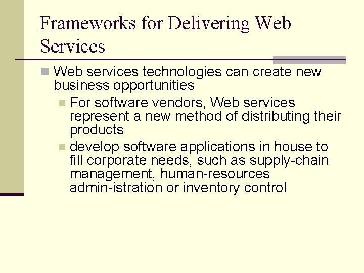 Frameworks for Delivering Web Services n Web services technologies can create new business opportunities