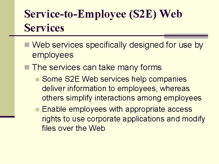 Service-to-Employee (S 2 E) Web Services n Web services specifically designed for use by