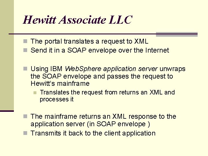 Hewitt Associate LLC n The portal translates a request to XML n Send it