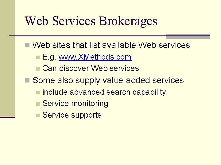 Web Services Brokerages n Web sites that list available Web services n E. g.