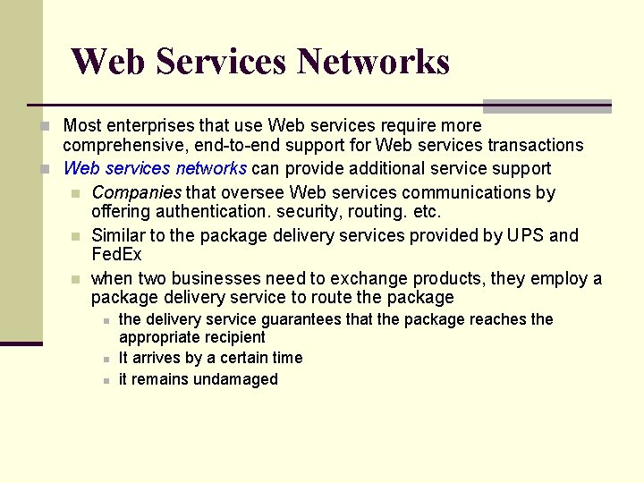 Web Services Networks n Most enterprises that use Web services require more comprehensive, end