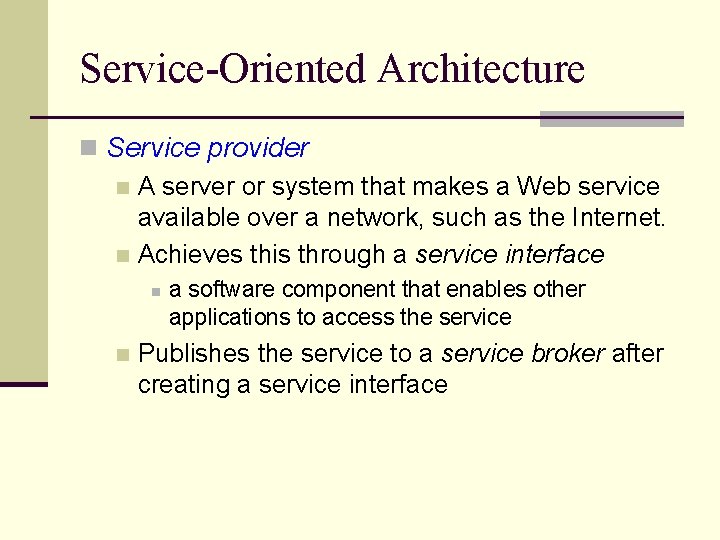 Service-Oriented Architecture n Service provider n A server or system that makes a Web