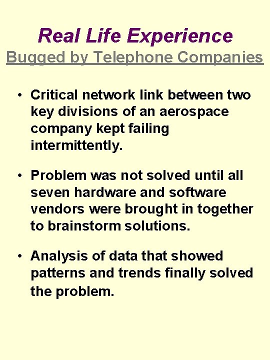 Real Life Experience Bugged by Telephone Companies • Critical network link between two key Real Life Experience Bugged by Telephone Companies • Critical network link between two key