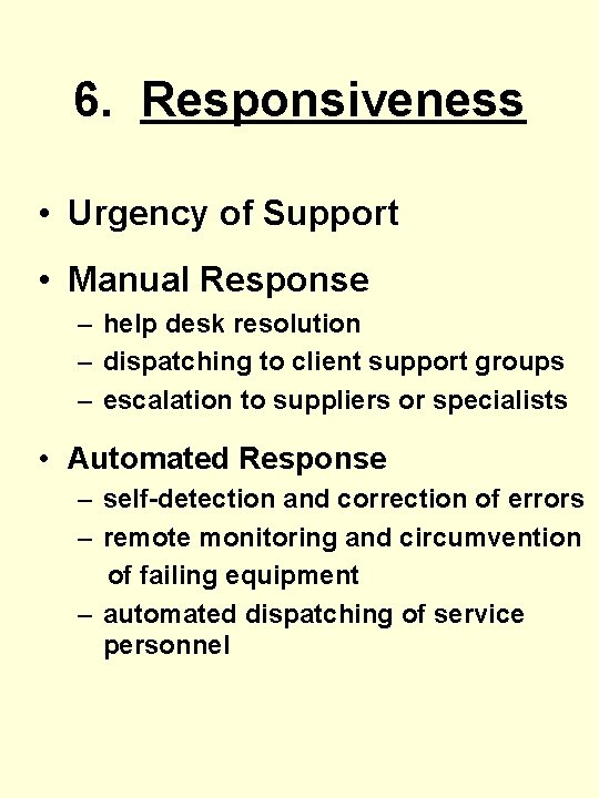 6. Responsiveness • Urgency of Support • Manual Response – help desk resolution – 6. Responsiveness • Urgency of Support • Manual Response – help desk resolution –