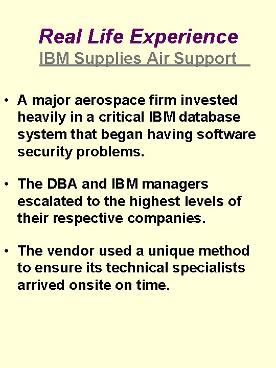 Real Life Experience IBM Supplies Air Support • A major aerospace firm invested heavily Real Life Experience IBM Supplies Air Support • A major aerospace firm invested heavily