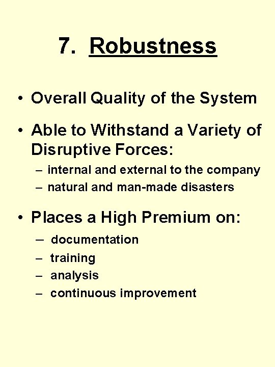 7. Robustness • Overall Quality of the System • Able to Withstand a Variety 7. Robustness • Overall Quality of the System • Able to Withstand a Variety