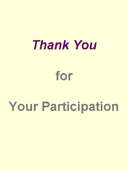 Thank You for Your Participation Thank You for Your Participation