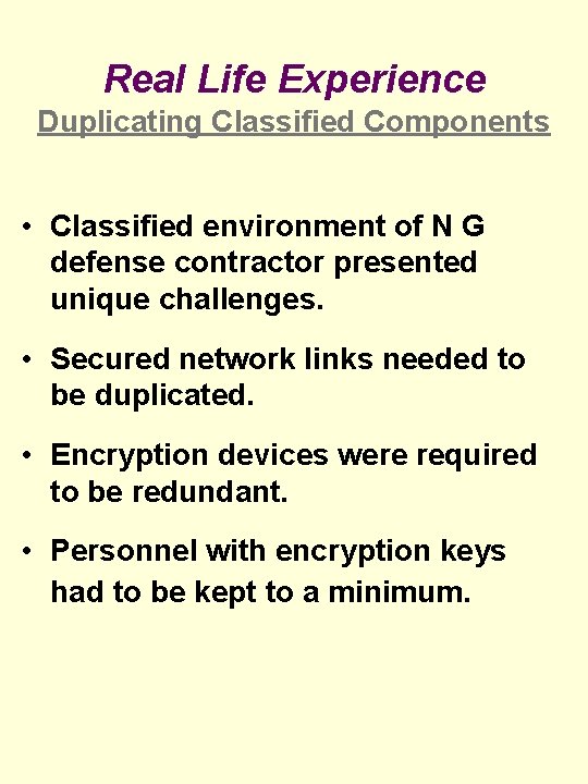 Real Life Experience Duplicating Classified Components • Classified environment of N G defense contractor Real Life Experience Duplicating Classified Components • Classified environment of N G defense contractor