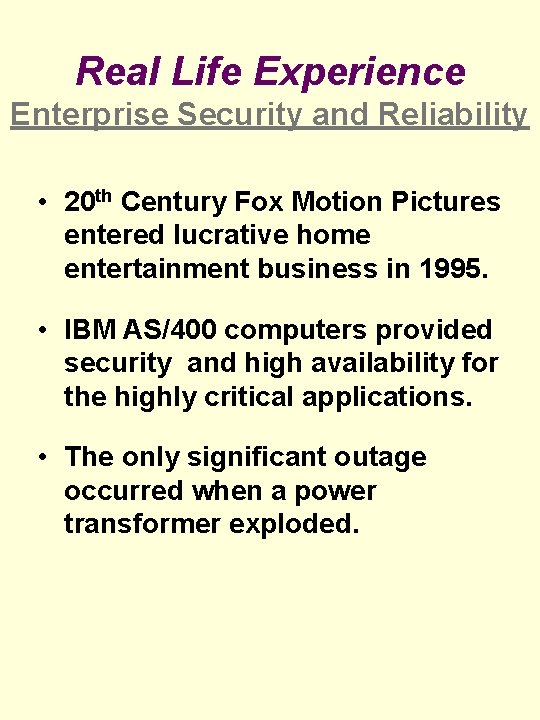 Real Life Experience Enterprise Security and Reliability • 20 th Century Fox Motion Pictures Real Life Experience Enterprise Security and Reliability • 20 th Century Fox Motion Pictures