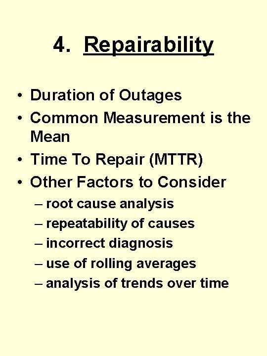 4. Repairability • Duration of Outages • Common Measurement is the Mean • Time 4. Repairability • Duration of Outages • Common Measurement is the Mean • Time