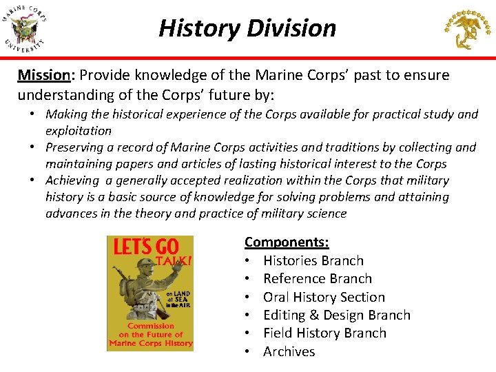 History Division Mission: Provide knowledge of the Marine Corps’ past to ensure understanding of