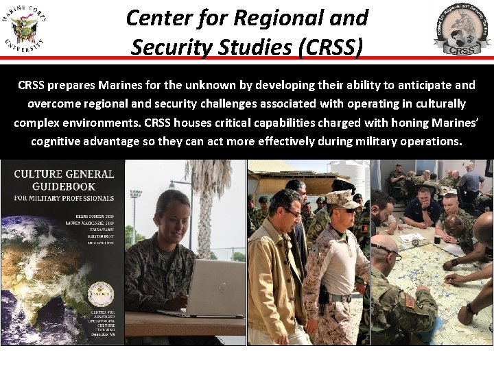 Center for Regional and Security Studies (CRSS) CRSS prepares Marines for the unknown by