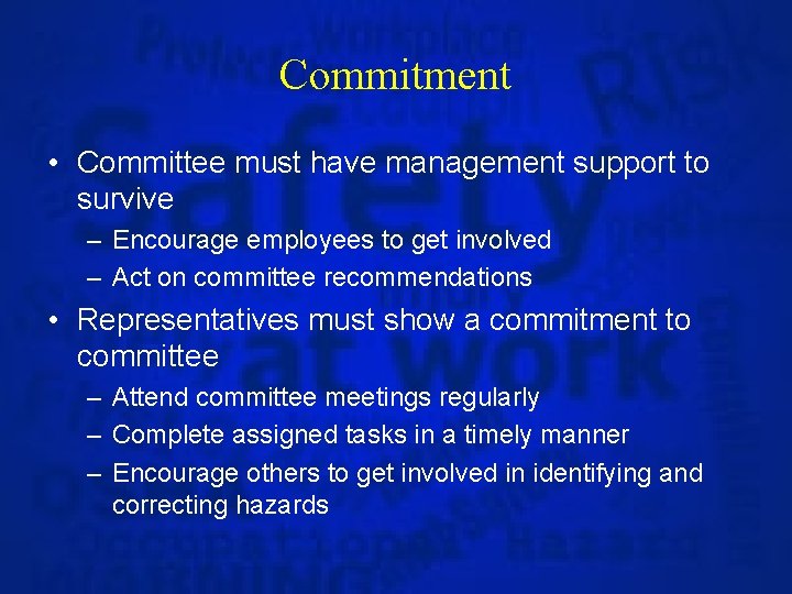 Commitment • Committee must have management support to survive – Encourage employees to get