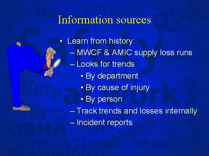 Information sources • Learn from history: – MWCF & AMIC supply loss runs –