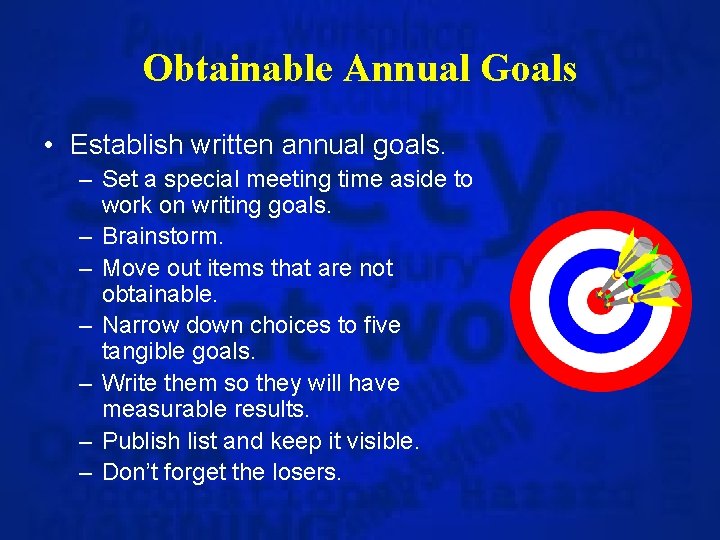 Obtainable Annual Goals • Establish written annual goals. – Set a special meeting time